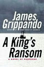 A King's Ranson by James Grippano