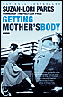 Getting Mother's Body by Susan-Lori Parks